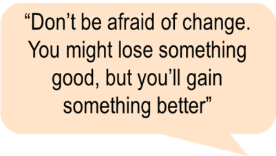 Dont be afraid of change